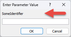 Shows an example of an unexpected Enter Parameter Value dialog box, with a red arrow pointing to the identifier label "SomeIdentifier", a field in which to enter a value, and  OK and Cancel buttons.